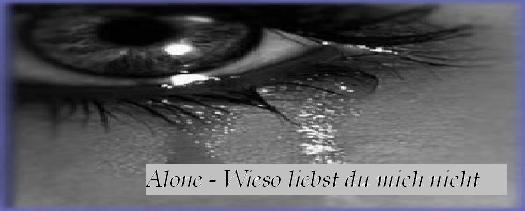 Alone - wieso liebst du mich nicht